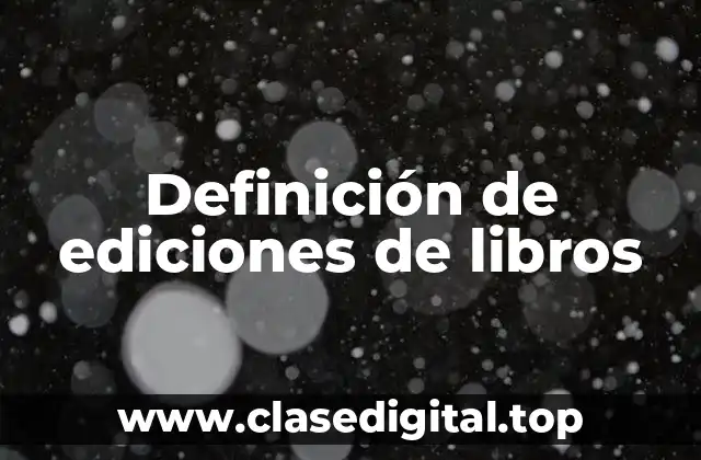 Definición de ediciones de libros