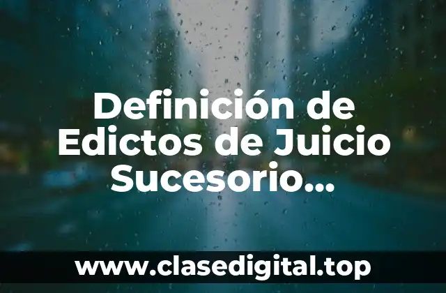 Definición de Edictos de Juicio Sucesorio Intestamentario en Puebla