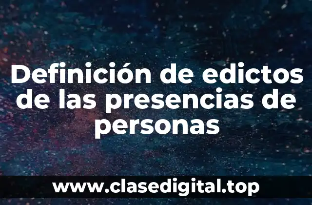 Definición de edictos de las presencias de personas