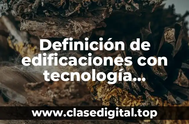 Definición de edificaciones con tecnología innovadoras
