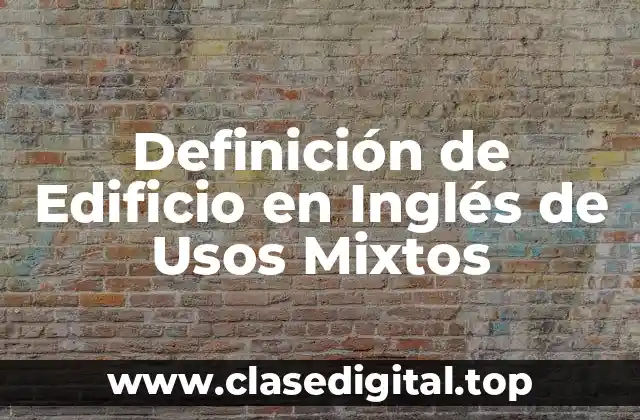 Definición de Edificio en Inglés de Usos Mixtos