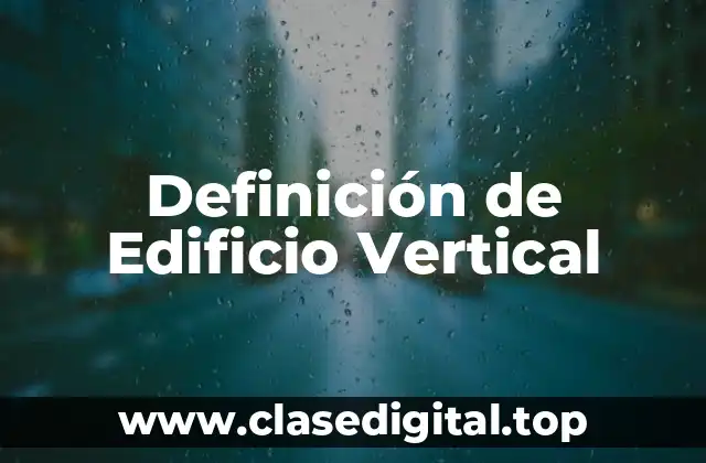 Definición de Edificio Vertical