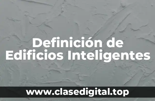 Definición Técnica de Edificios Inteligentes
