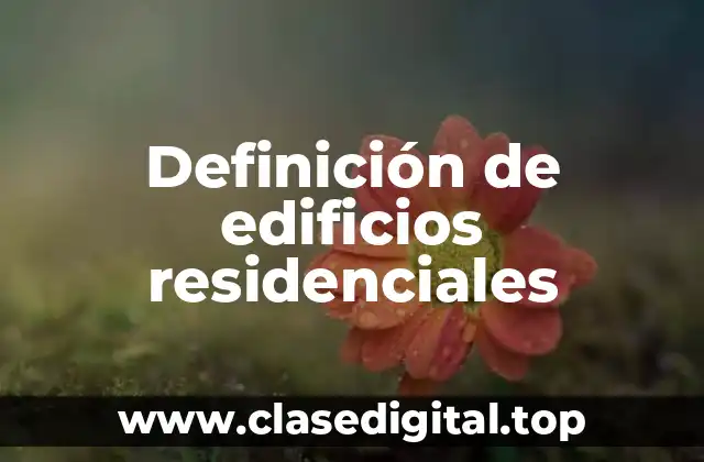 Definición de edificios residenciales
