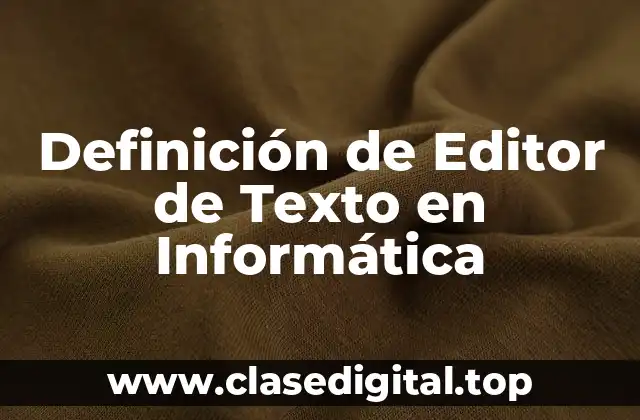 Definición de Editor de Texto en Informática