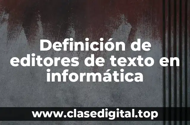 Definición de editores de texto en informática