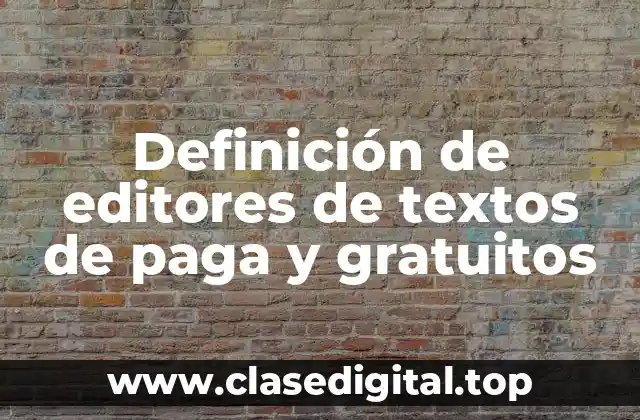 Definición de editores de textos de paga y gratuitos