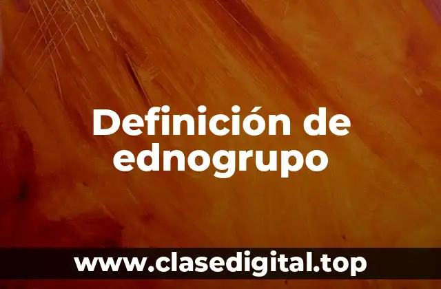 Definición de ednogrupo