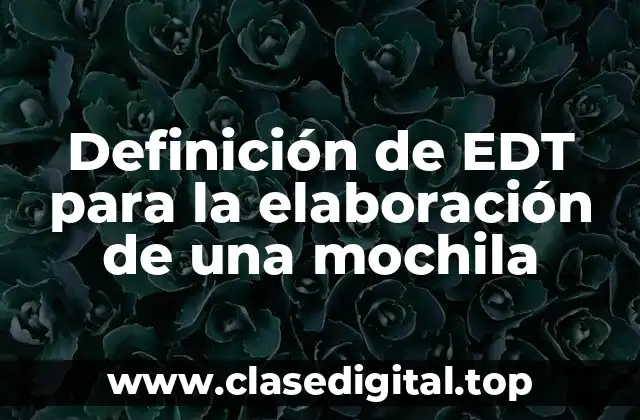 Definición de EDT para la elaboración de una mochila