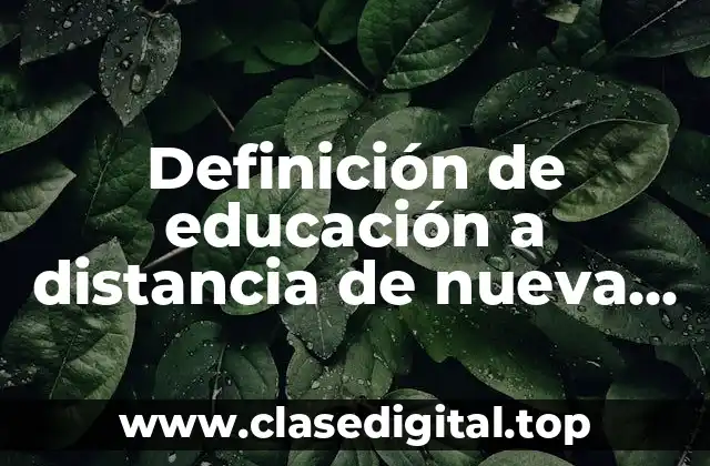 Definición de educación a distancia de nueva generación