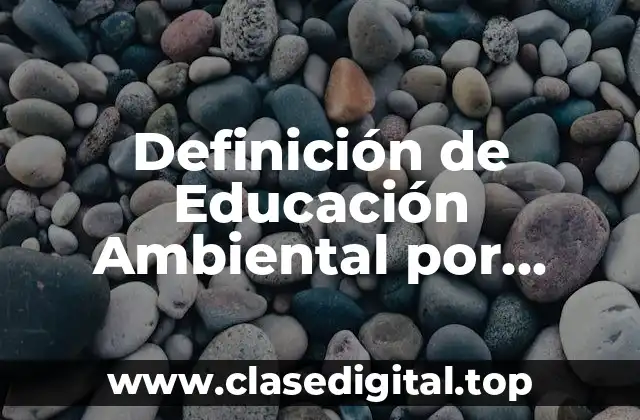 Definición de Educación Ambiental por SEMARNAT