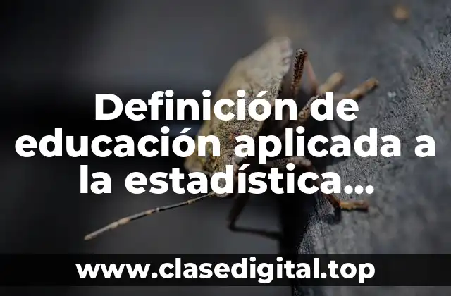 Definición de educación aplicada a la estadística gráficas