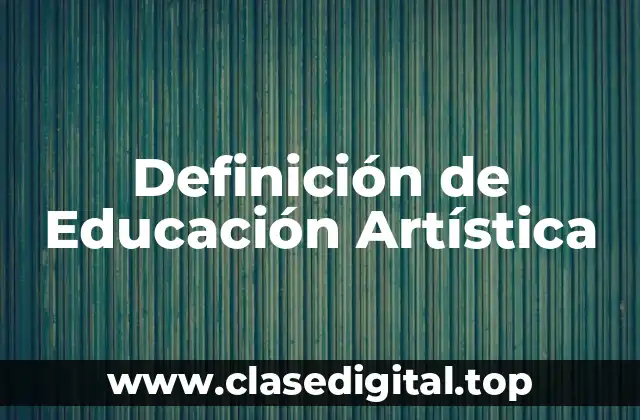 Definición de Educación Artística