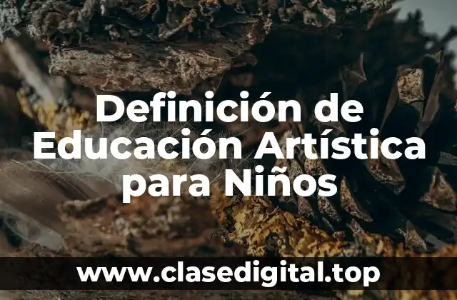 Definición de Educación Artística para Niños
