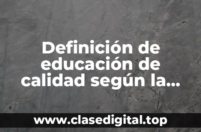 Definición de educación de calidad según la UNESCO