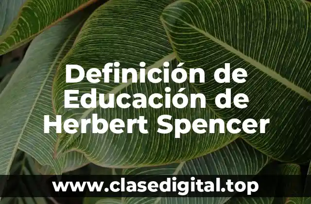 Definición de Educación de Herbert Spencer