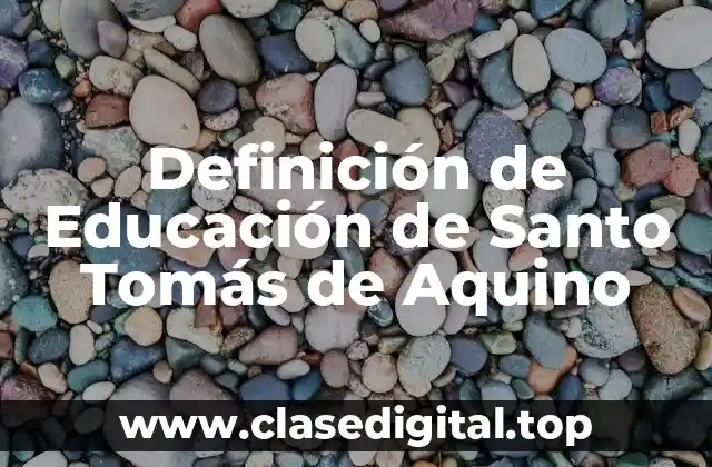 Definición técnica de Educación de Santo Tomás de Aquino