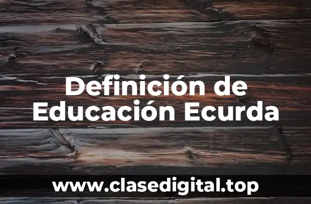Definición de Educación Ecurda