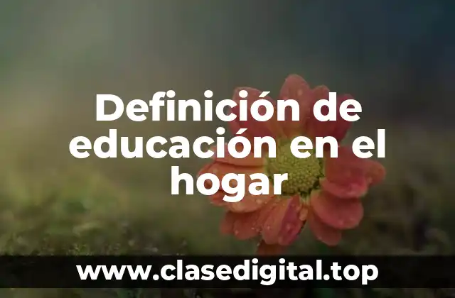 Definición de educación en el hogar