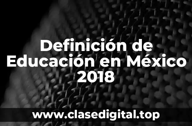 Definición de Educación en México 2018