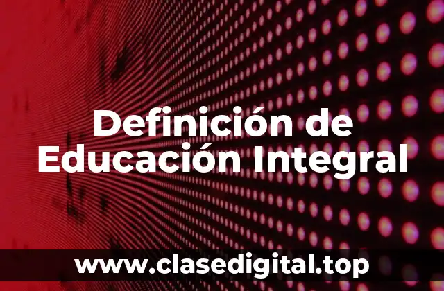 Definición de Educación Integral