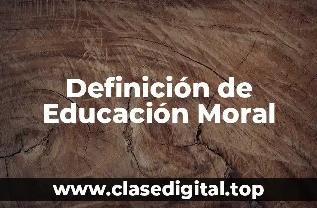 Definición de Educación Moral