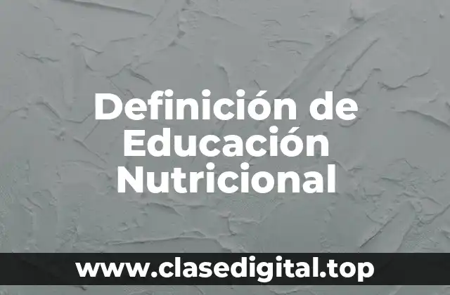 Definición de Educación Nutricional
