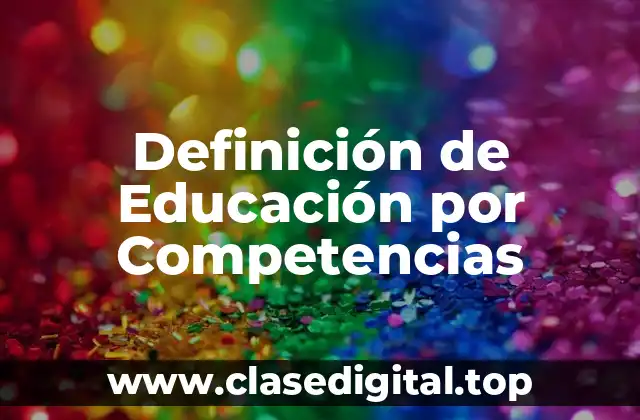 Definición de Educación por Competencias