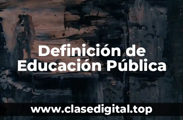 Definición de Educación Pública