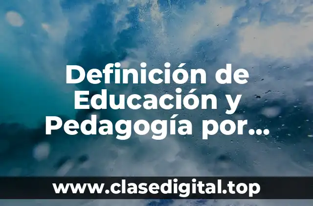 Definición técnica de educación y pedagogía según Durkheim