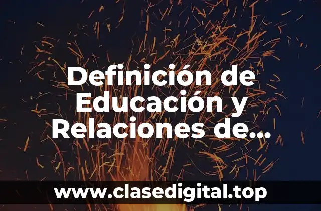 Definición tecnica de Educación y Relaciones de Oprimión