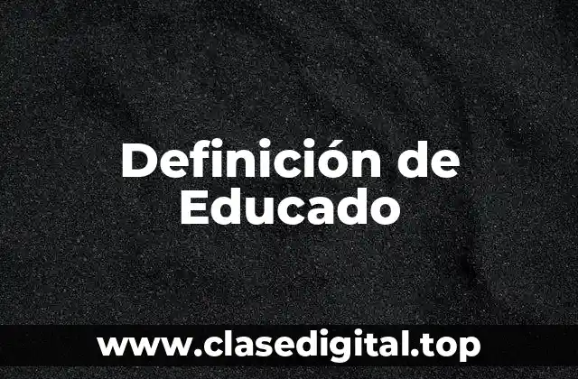 Definición de Educado