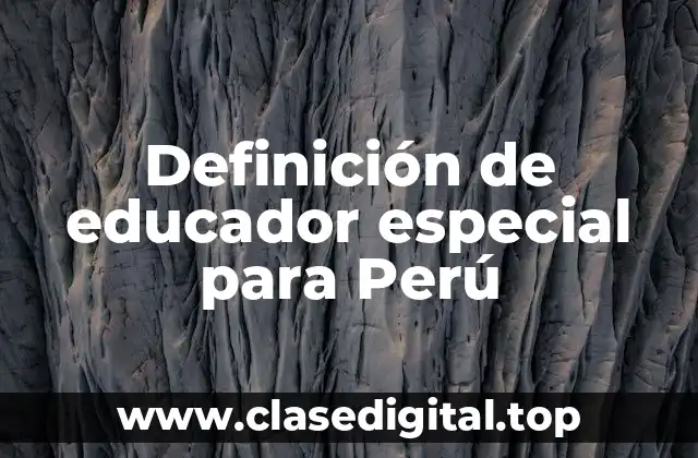 Definición de educador especial para Perú