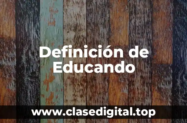 Definición de Educando