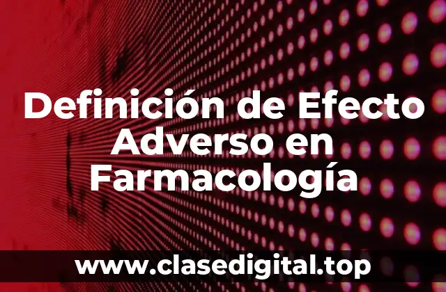 Definición de Efecto Adverso en Farmacología