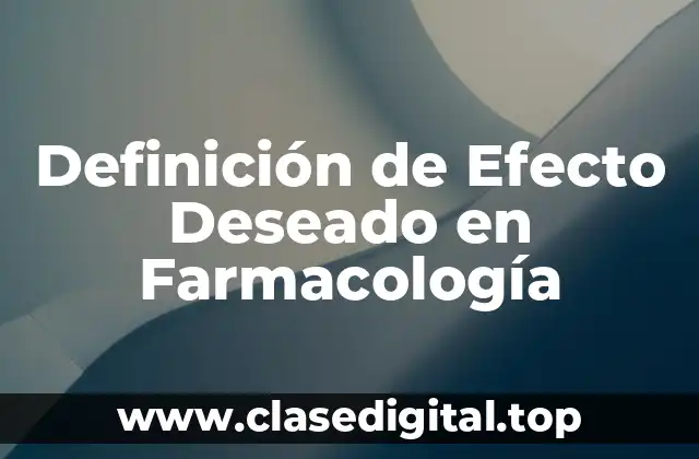 Definición de Efecto Deseado en Farmacología