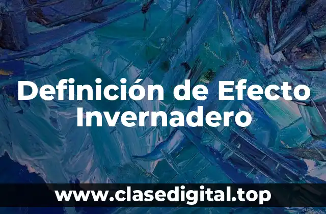 Definición de Efecto Invernadero