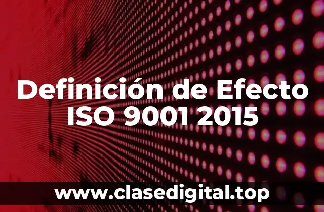 Definición de Efecto ISO 9001 2015
