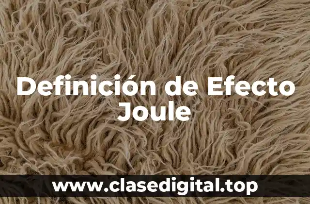 Definición técnica del Efecto Joule