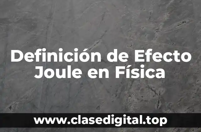 Definición de Efecto Joule en Física