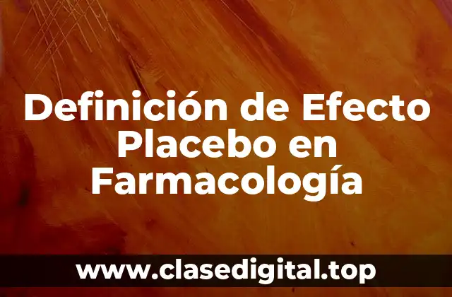 Definición de Efecto Placebo en Farmacología