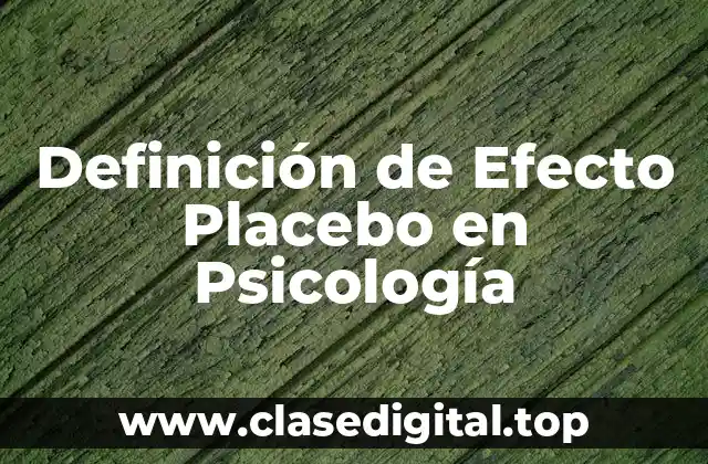 Definición de Efecto Placebo en Psicología