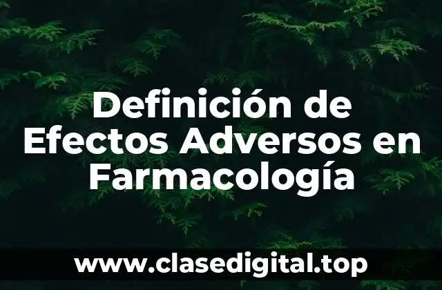 Definición de Efectos Adversos en Farmacología