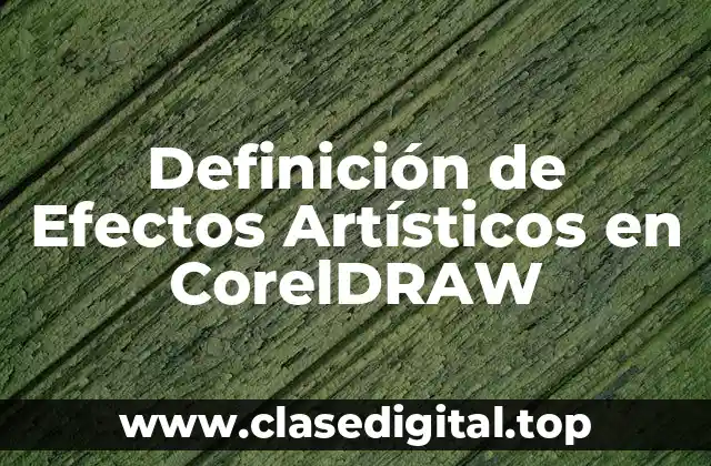 Definición de Efectos Artísticos en CorelDRAW