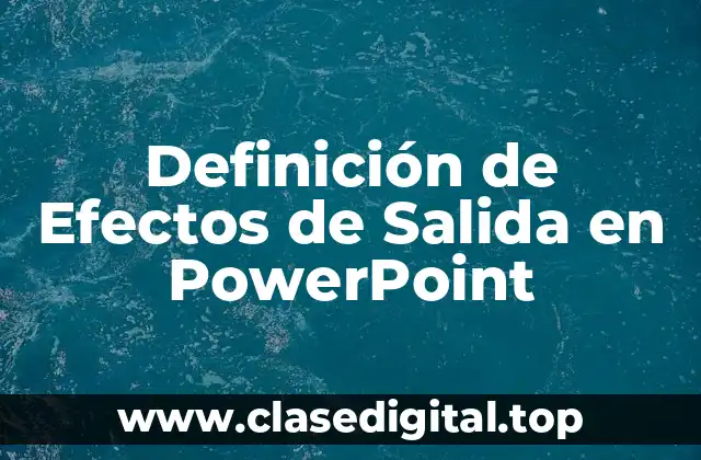 Definición de Efectos de Salida en PowerPoint