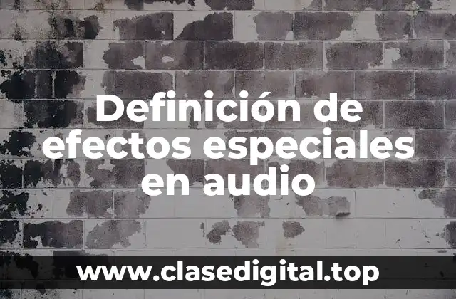 Definición de efectos especiales en audio