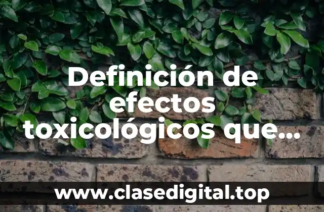 Ejemplos de efectos toxicológicos que pueden generar la vibración