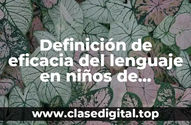 Definición de eficacia del lenguaje en niños de preescolar