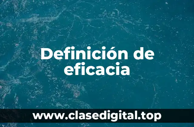 📗 Definición técnica de eficacia
