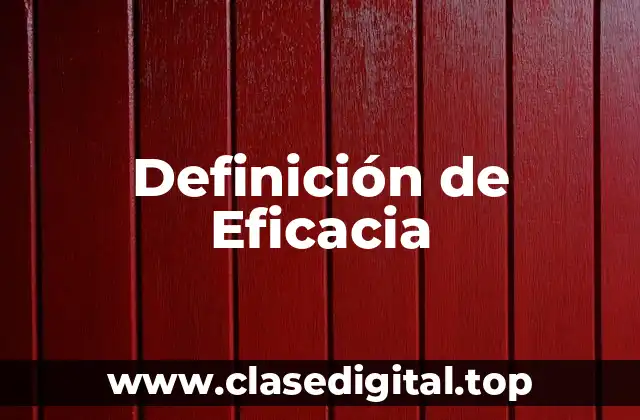 📗 Definición técnica de Eficacia
